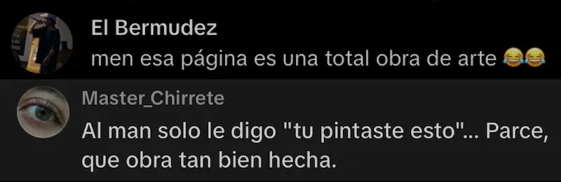 Comentarios: 'ES UNA OBRA DE ARTE', 'men esa página es una total obra de arte', 'Parce, que obra tan bien hecha'